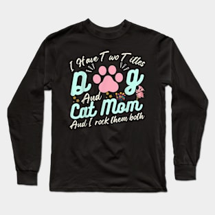 Cat Mom Quote, Floral  Mother's Day, Cool Dog Mom Long Sleeve T-Shirt